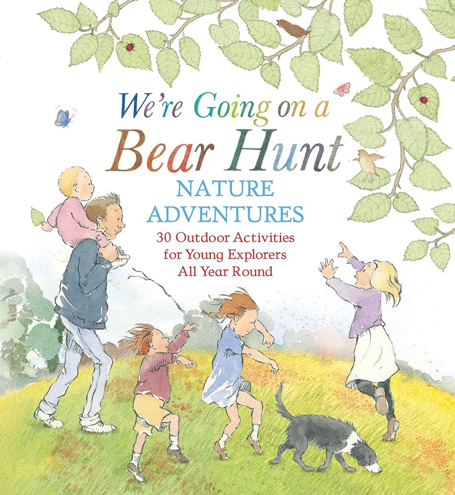We're Going on a Bear Hunt Nature Adventures: 30 Outdoor Activities for Young Explorers All Year Round: Inspired by the much-loved classic picture book cover image