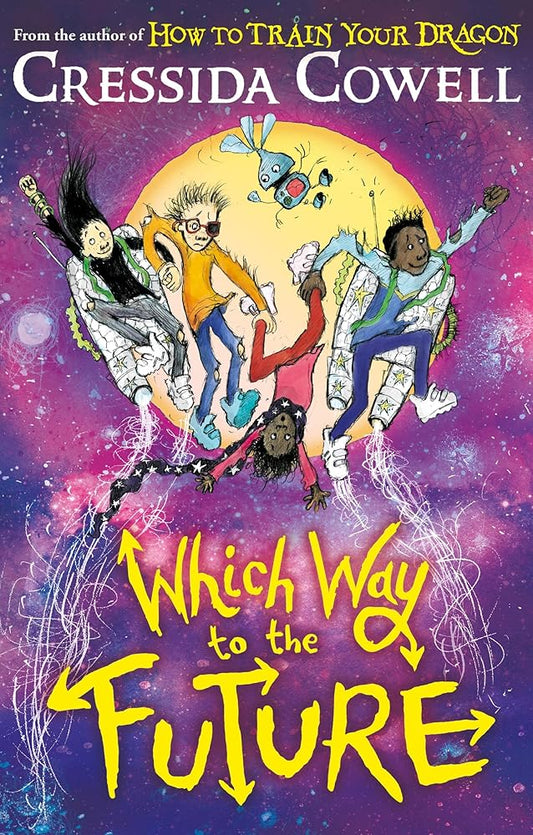 Which Way To The Future: The out-of-this-world new series from the author of HOW TO TRAIN YOUR DRAGON cover image