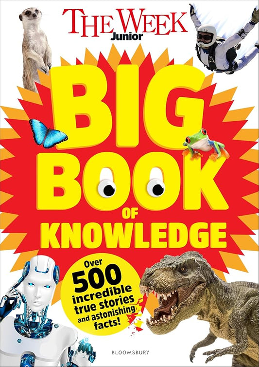 The Week Junior Big Book of Knowledge: The ultimate book for curious kids with over 500 incredible true stories and astonishing facts cover image